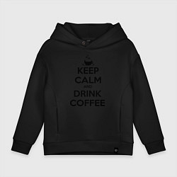 Толстовка оверсайз детская Keep Calm & Drink Coffee, цвет: черный