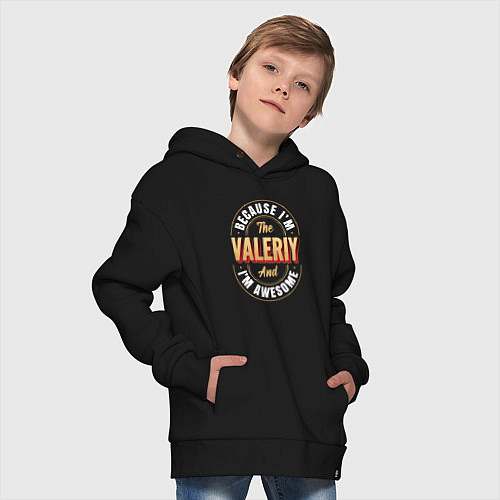 Детское худи оверсайз Because Im The Valeriy And Im Awesome / Черный – фото 4