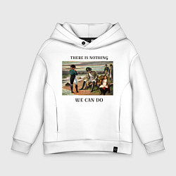 Детское худи оверсайз There is nothing we can do