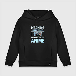 Толстовка оверсайз детская Warning i may start talking about anime, цвет: черный