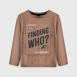 Детский лонгслив Finding Who?