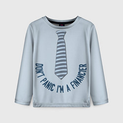 Лонгслив детский Dont panic Im a Financier, цвет: 3D-принт