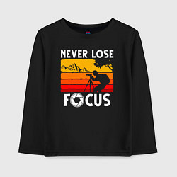 Детский лонгслив Never lose focus