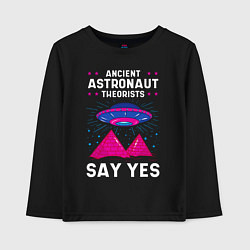 Детский лонгслив Ancient Astronaut Theorist Say Yes
