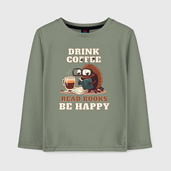 Лонгслив хлопковый детский Drink Coffee, Read Books, Be Happy, цвет: авокадо