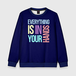 Детский свитшот Everything is in your hands
