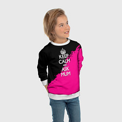 Свитшот детский Keep calm ask mum, цвет: 3D-белый — фото 2
