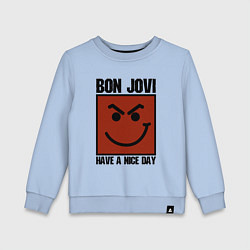 Детский свитшот Bon Jovi: Have a nice day