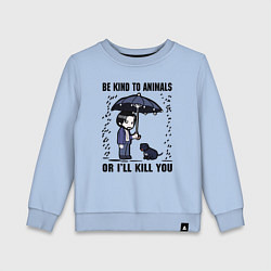 Детский свитшот Be kind to animals or I'll kil