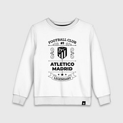 Детский свитшот Atletico Madrid: Football Club Number 1 Legendary