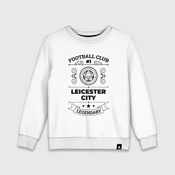 Детский свитшот Leicester City: Football Club Number 1 Legendary