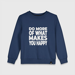 Свитшот хлопковый детский Надпись Do more of what makes you happy, цвет: тёмно-синий