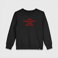 Свитшот хлопковый детский Im programmer I have no life, цвет: черный