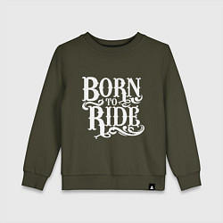 Свитшот хлопковый детский Born to ride - рожденный ездить, цвет: хаки