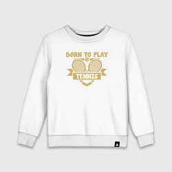 Свитшот хлопковый детский Рождён играть в теннис, цвет: белый