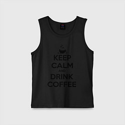 Майка детская хлопок Keep Calm & Drink Coffee, цвет: черный