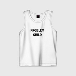 Майка детская хлопок Problem child, цвет: белый