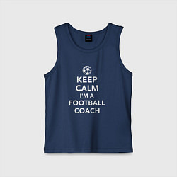 Майка детская хлопок Успокойся я футбольный тренер, цвет: тёмно-синий