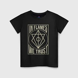 Футболка хлопковая детская In Flames: We Trust, цвет: черный
