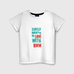 Футболка хлопковая детская In Love With BMW, цвет: белый