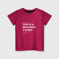 Футболка хлопковая детская This is a designer T-Shirt Типография, цвет: маджента