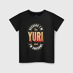 Футболка хлопковая детская Because Im the Yuri and Im awesome, цвет: черный