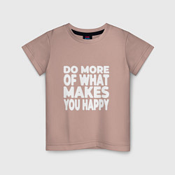 Детская футболка Надпись Do more of what makes you happy