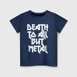 Футболка хлопковая детская Death to all - кроме металл, цвет: тёмно-синий