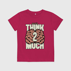 Футболка хлопковая детская Люди слишком много думают, цвет: маджента