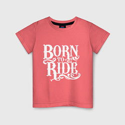 Футболка хлопковая детская Born to ride - рожденный ездить, цвет: коралловый