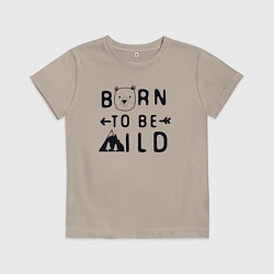 Футболка хлопковая детская Родился быть диким, цвет: миндальный