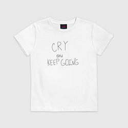 Футболка хлопковая детская Cry and keep going, цвет: белый