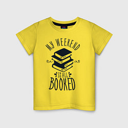 Футболка хлопковая детская MY WEEKEND IS ALL BOOKED, цвет: желтый