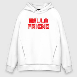 Толстовка оверсайз мужская Hello Friend, цвет: белый