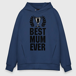 Толстовка оверсайз мужская Best mum ever, цвет: тёмно-синий