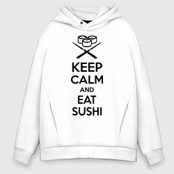 Толстовка оверсайз мужская Keep Calm & Eat Sushi, цвет: белый