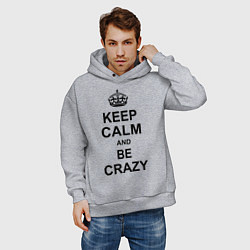 Толстовка оверсайз мужская Keep Calm & Be Crazy, цвет: меланж — фото 2