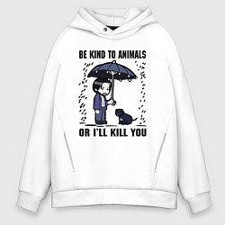 Толстовка оверсайз мужская Be kind to animals or I'll kil, цвет: белый