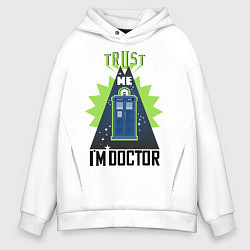 Толстовка оверсайз мужская Trust me, i'm doctor who, цвет: белый