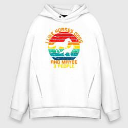 Толстовка оверсайз мужская Я люблю лошадей, собак и возможно троих людей, цвет: белый