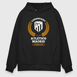 Толстовка оверсайз мужская Лого Atletico Madrid и надпись Legendary Football, цвет: черный