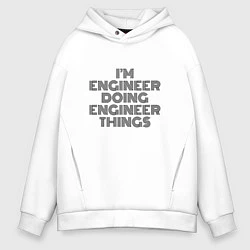 Толстовка оверсайз мужская Im doing engineer things, цвет: белый