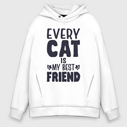 Толстовка оверсайз мужская Every cat is my best friend, цвет: белый