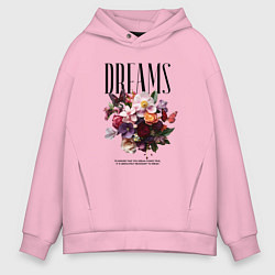 Толстовка оверсайз мужская Dreams flowers - надпись: мечтать, цвет: светло-розовый