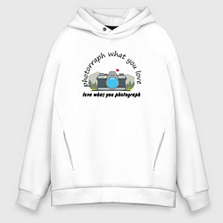 Толстовка оверсайз мужская Фотографируй то что любишь, цвет: белый