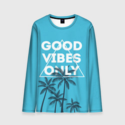 Лонгслив мужской Good vibes only, цвет: 3D-принт