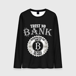 Лонгслив мужской TRUST NO BANK BITCOIN, цвет: 3D-принт