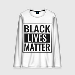 Лонгслив мужской Black Lives Matters, цвет: 3D-принт