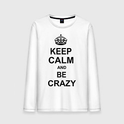Лонгслив хлопковый мужской Keep Calm & Be Crazy, цвет: белый