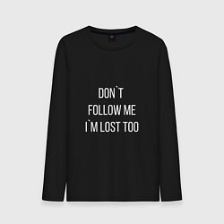 Мужской лонгслив Dont follow me Im lost too